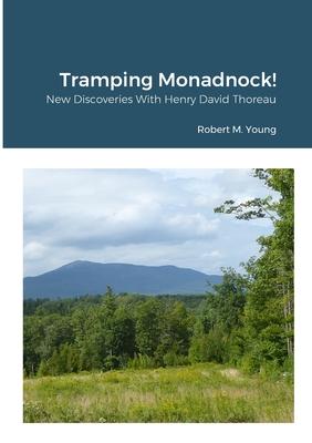 Tramping Monadnock!: New Discoveries With Henry David Thoreau
