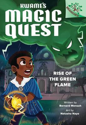 Rise of the Green Flame: A Branches Book (Kwame’s Magic Quest #1)