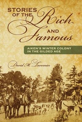 Stories of the Rich and Famous: Aiken’s Winter Colony in the Gilded Age