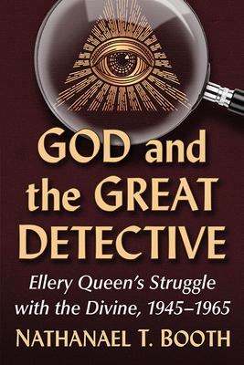 God and the Great Detective: Ellery Queen’s Struggle with the Divine, 1945-1965