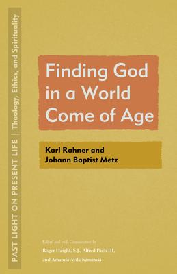 Finding God in a World Come of Age: Karl Rahner and Johann Baptist Metz