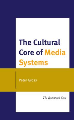 The Cultural Core of Media Systems: The Romanian Case