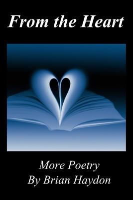 From the Heart: More Poetry by Brian Haydon