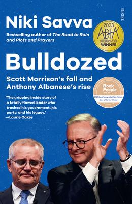 Bulldozed: Scott Morrison’s Fall and Anthony Albanese’s Rise
