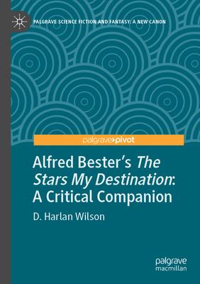 Alfred Bester’s the Stars My Destination: A Critical Companion