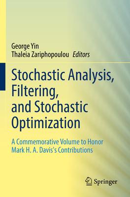 Stochastic Analysis, Filtering, and Stochastic Optimization: A Commemorative Volume to Honor Mark H. A. Davis’s Contributions