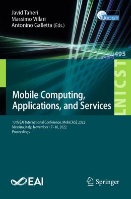 Mobile Computing, Applications, and Services: 13th Eai International Conference, Mobicase 2022, Messina, Italy, November 17-18, 2022, Proceedings