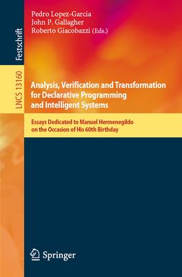Analysis, Verification and Transformation for Declarative Programming and Intelligent Systems: Essays Dedicated to Manuel Hermenegildo on the Occasion