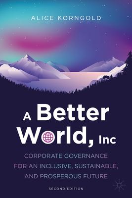 A Better World, Inc: Corporate Governance for an Inclusive, Sustainable, and Prosperous Future