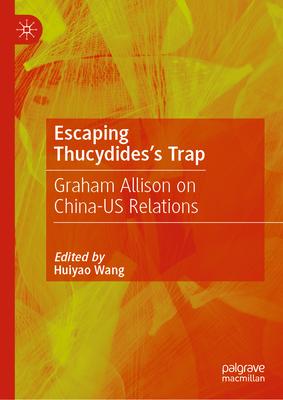 Escaping Thucydides’s Trap: Graham Allison on China-Us Relations