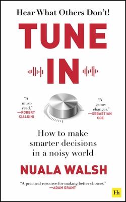 Tune In!: How to Make Smarter Decisions in a Noisy World