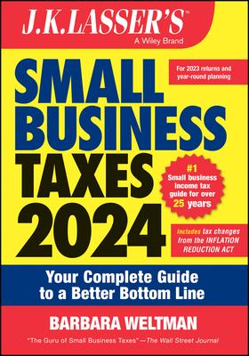 J.K. Lassser’s Small Business Taxes 2024: Your Complete Guide to a Better Bottom Line