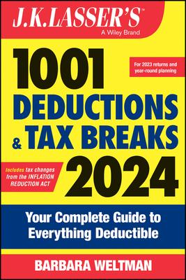 J.K. Lasser’s 1001 Deductions and Tax Breaks 2024: Your Complete Guide to Everything Deductible