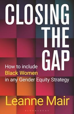 Closing the Gap: How to Include Black Women in Any Gender Equity Strategy