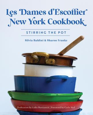 Les Dames d’Escoffier New York Cookbook: Stirring the Pot