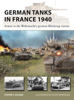 German Tanks in France 1940: Armor in the Wehrmacht’s Greatest Blitzkrieg Victory