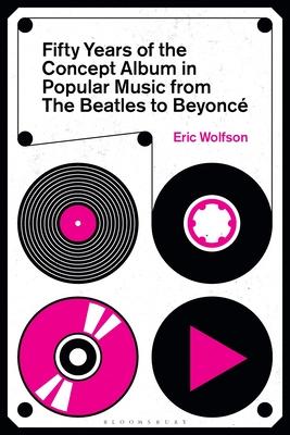 Fifty Years of the Concept Album in Popular Music, from the Beatles to Beyoncé