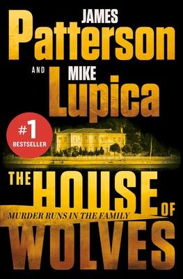 The House of Wolves: Bolder Than Yellowstone or Succession, Patterson and Lupica’s Power-Family Thriller Is Not to Be Missed