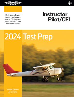 2024 Instructor Pilot/Cfi Test Prep Plus: Book Plus Software to Study and Prepare for Your Pilot FAA Knowledge Exam