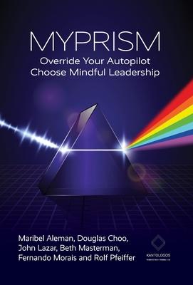 Myprism: Override Your Autopilot, Choose Mindful Leadership