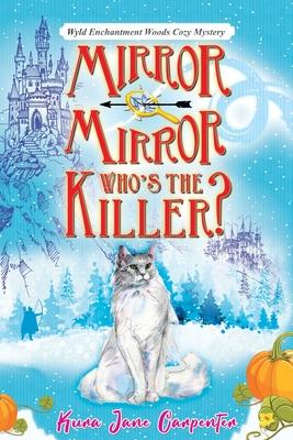 Mirror mirror, who’s the killer?: Wyld Enchantment Woods Cozy Mystery