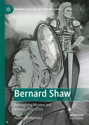Bernard Shaw: Reimagining Women and Ireland, 1892-1914