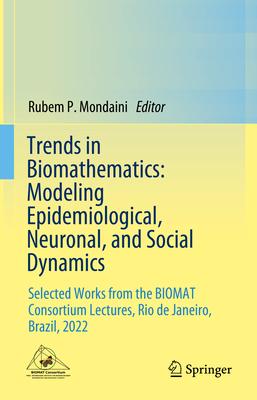Trends in Biomathematics: Modeling Epidemiological, Neuronal, and Social Dynamics: Selected Works from the Biomat Consortium Lectures, Rio de Janeiro,