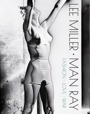 Lee Miller and Man Ray: Fashion, Love, War