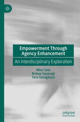 Empowerment Through Agency Enhancement: An Interdisciplinary Exploration