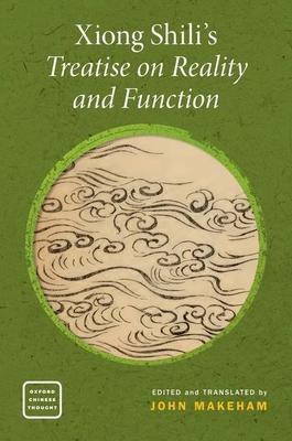 Xiong Shilis Treatise on Reality and Function