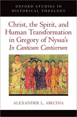 Christ the Spirit and Human Transformation in Gregory of Nyssas in Canticum Cant