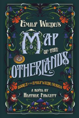 Emily Wilde’s Map of the Otherlands: Book Two of the Emily Wilde Series