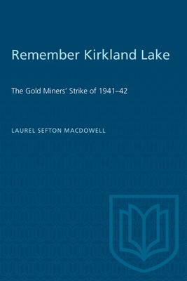 Remember Kirkland Lake: ’The Gold Miners’ Strike of 1941-42