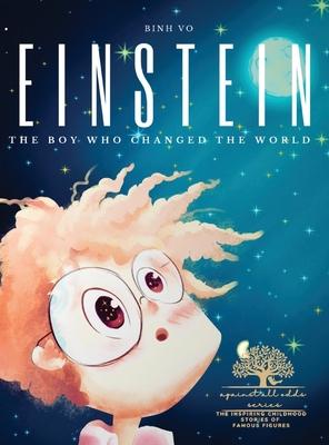 Einstein: The Boy Who Changed the World: Albert Einstein Book for Kids - A Captivating Addition to Inspiring Books About Albert