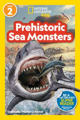 National Geographic Readers Prehistoric Sea Monsters (Level 2)