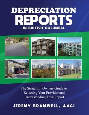 Depreciation Reports in British Columbia: The Strata Lots Owners Guide to Selecting Your Provider and Understanding Your Report