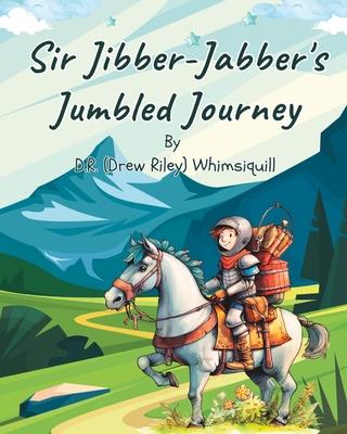 Sir Jibber-Jabber’s Jumbled Journey