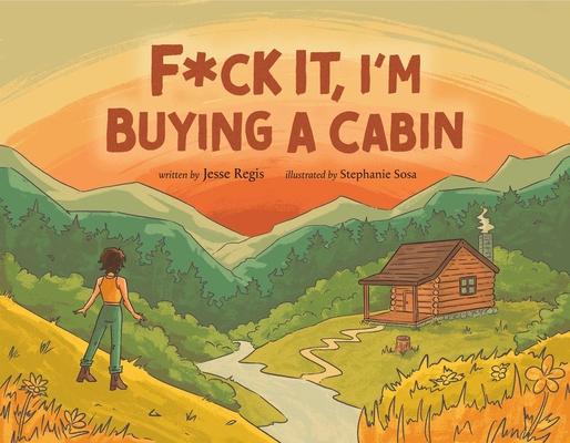 F*ck It, I’m Buying a Cabin