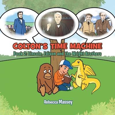 Colton’s Time Machine Book 2: Lincoln, Edison and the Wright Brothers