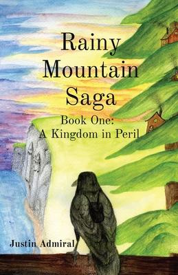 Rainy Mountain Saga: Book One: A Kingdom in Peril