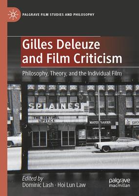 Gilles Deleuze and Film Criticism: Philosophy, Theory, and the Individual Film