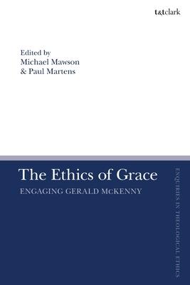 The Ethics of Grace: Engaging Gerald McKenny