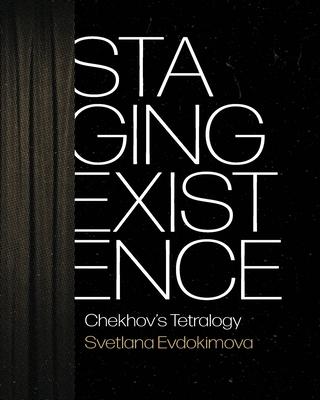 Staging Existence: Chekhov’s Tetralogy