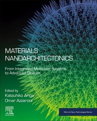 Materials Nanoarchitectonics: From Integrated Molecular Systems to Advanced Devices