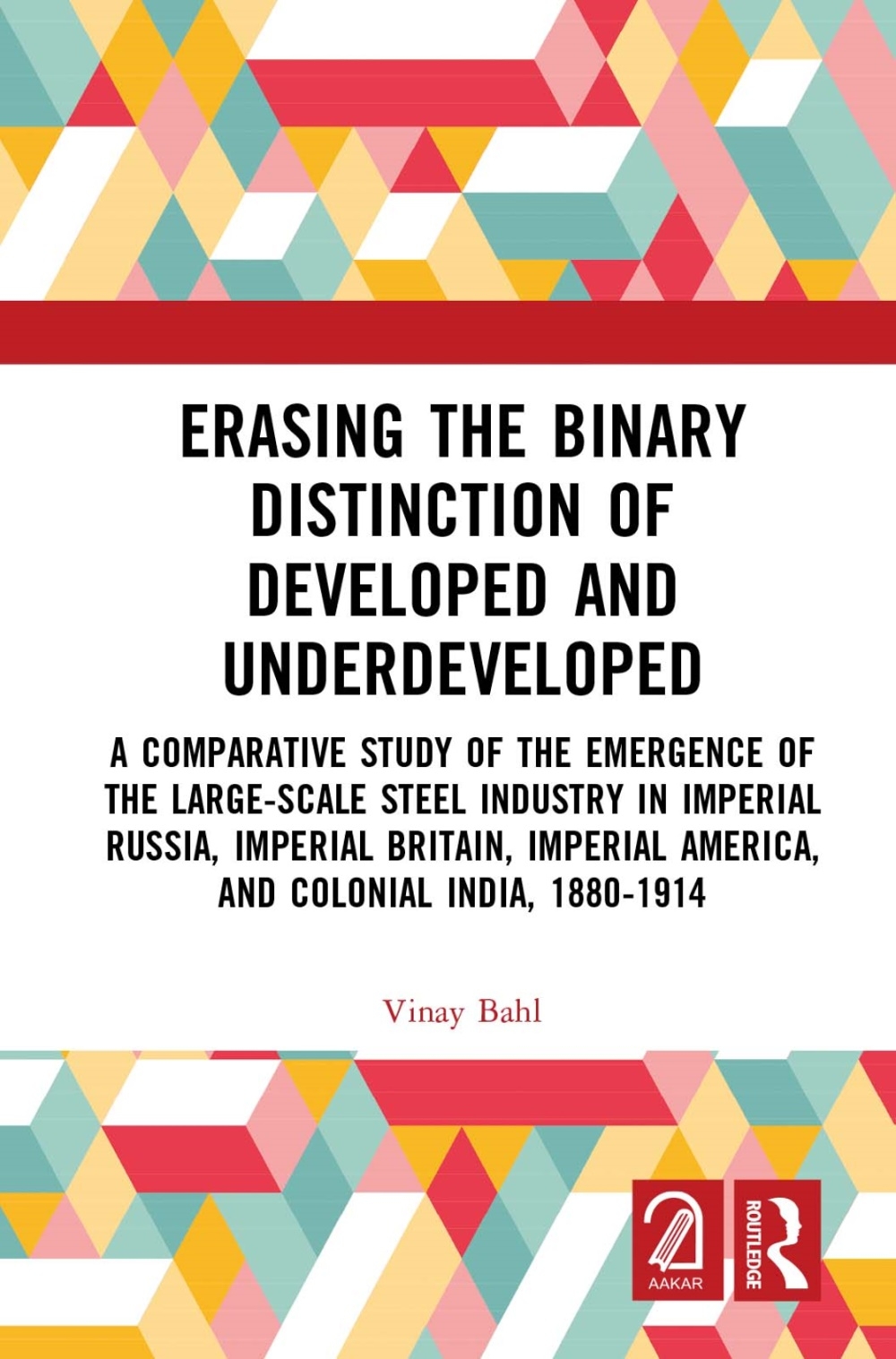 Erasing the Binary Distinction of Developed and Underdeveloped: A Comparative Study of the Emergence of the Large-Scale Steel Industry in Imperial Rus