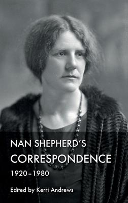 Nan Shepherd’s Correspondence, 1920-80