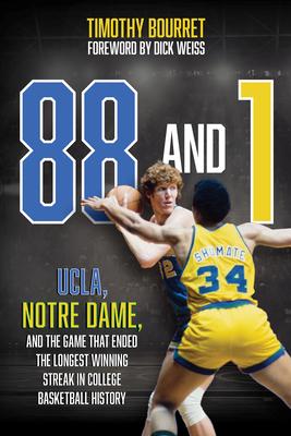 88 and 1: Ucla, Notre Dame, and the Game That Ended the Longest Winning Streak in College Basketball History