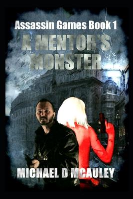 A Mentor’s Monster ( Assassin Games Book 1 )