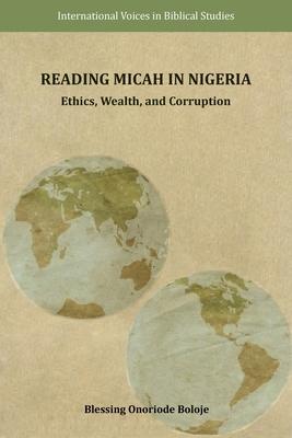 Reading Micah in Nigeria: Ethics, Wealth, and Corruption