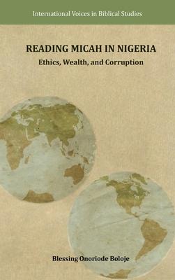 Reading Micah in Nigeria: Ethics, Wealth, and Corruption